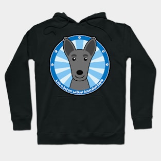 Life is Better With an Australian Kelpie Hoodie